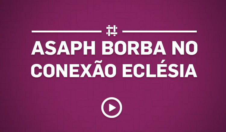 asaph-borba-no-conexao-eclesia
